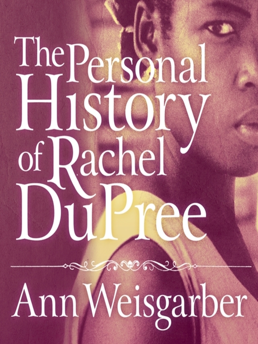 Title details for The Personal History of Rachel DuPree by Ann Weisgarber - Wait list